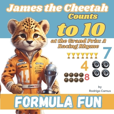 Formula Fun: James the Cheetah Counts to 10 at the Grand Prix: A Racing Rhyme