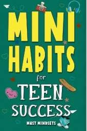 Mini Habits for Teen Success: Building Confidence and Self-Esteem in Teens