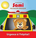 Sami Nounours Magique: Urgence A L'Hopital!