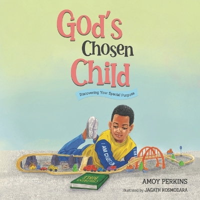 God's Chosen Child: Discovering Your Special Purpose
