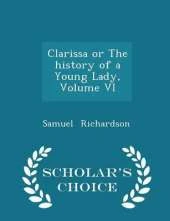 Clarissa or the History of a Young Lady, Volume VI - Scholar's Choice Edition