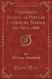 Chambers's Journal of Popular Literature, Science and Arts, 1866 (Classic Reprint)