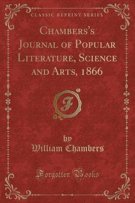 Chambers's Journal of Popular Literature, Science and Arts, 1866 (Classic Reprint)