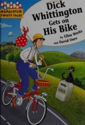 Hopscotch Twisty Tales: Dick Whittington Gets On His Bike
