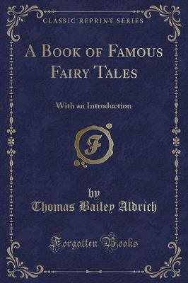 A Book of Famous Fairy Tales: With an Introduction (Classic Reprint)