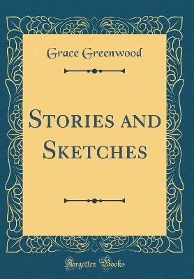 Stories and Sketches (Classic Reprint)