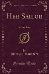 Her Sailor: A Love Story (Classic Reprint)