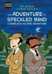 Classics in Comics: Sir Arthur Conan Doyle's The Adventure of the Speckled Band: A Sherlock Holmes Adventure: A Comic Book