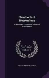 Handbook of Meteorology: A Manual for Cooperative Observers and Students