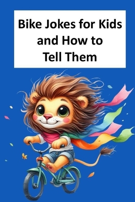 Bike Jokes for Kids and How to Tell Them