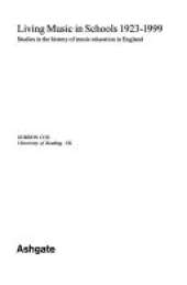 Living Music in Schools 1923-1999: Studies in the History of Music Education in England