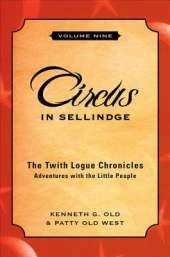 Circus in Sellindge: The Twith Logue Chronicles: Adventures with the Little People, Volume Nine