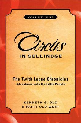 Circus in Sellindge: The Twith Logue Chronicles: Adventures with the Little People, Volume Nine