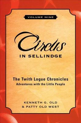 Circus in Sellindge: The Twith Logue Chronicles: Adventures with the Little People, Volume Nine