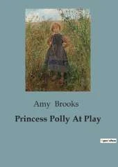 Princess Polly At Play: Adventures and Mysteries at Cliffmore