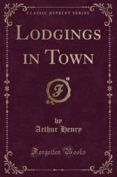 Lodgings in Town (Classic Reprint)