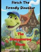 Fletch The Friendly Dinosaur: The Disappearing Picnic