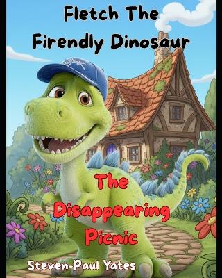 Fletch The Friendly Dinosaur: The Disappearing Picnic