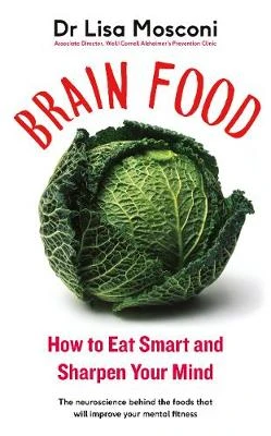 Brain Food: How to Eat Smart and Sharpen Your Mind