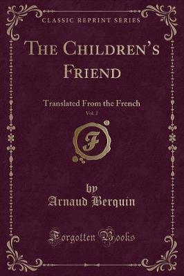 The Childrens Friend, Vol. 2: Translated From the French (Classic Reprint)