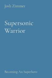 Supersonic Warrior: Becoming An Superhero