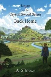 Back Home: Logan and the Crystal Sword I