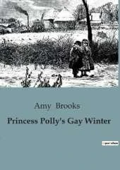 Princess Polly's Gay Winter: A Winter Adventure with Princess Polly