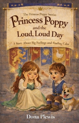 Princess Poppy and the Loud, Loud Day: A Story About Big Feelings and Finding Calm