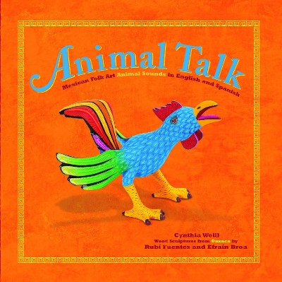 Animal Talk: Mexican Folk Art Animal Sounds in English and Spanish