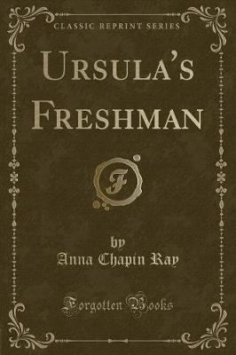 Ursula's Freshman (Classic Reprint)