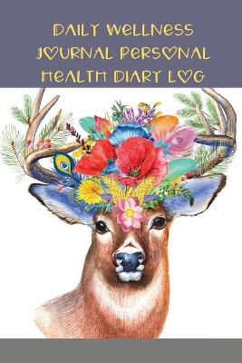 Daily Wellness Journal Personal Health Diary Log: An Awesome Health Tracker Planner and Symptoms Tracker Log, Fitness Journal, Fitness Planner, Daily ... Tracker Thanksgiving Gift for Men and Women