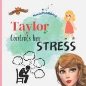 Taylor Controls Her Stress: Perfect for Taylor Swift Fans - Children's Book Teaching Life Skills