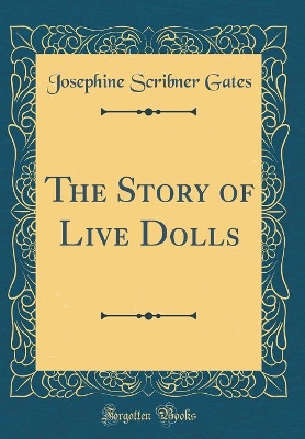The Story of Live Dolls (Classic Reprint)