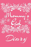 Mommy' s Girl Diary: Motivational & Inspirational Daily Journal - Cute Pink Journaling Gift For Girls - 6x9 Lined Paper, 120 Pages Ruled Notebook