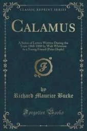 Calamus: A Series of Letters Written During the Years 1868-1880 by Walt Whitman to a Young Friend (Peter Doyle) (Classic Reprint)