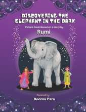 Discovering the Elephant in the Dark: Picture Book based a story by Rumi
