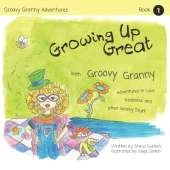 Growing Up Great with Groovy Granny: Adventures in Love, Kindness, and Other Groovy Stuff