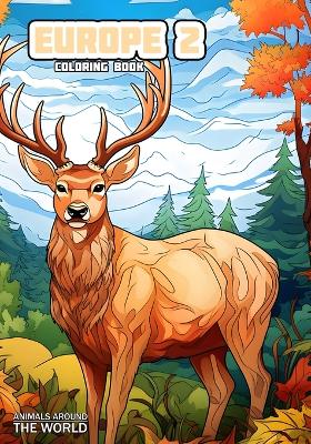 Animals around the World - Europe 2: Coloring Book