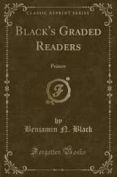 Black's Graded Readers: Primer (Classic Reprint)