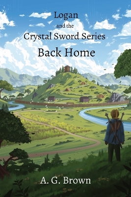 Back Home: Logan and the Crystal Sword I