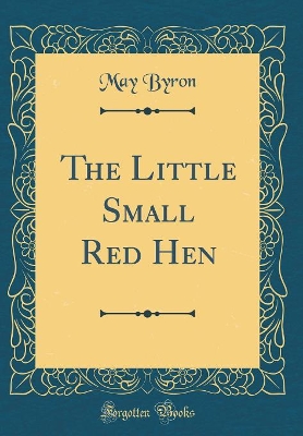 The Little Small Red Hen (Classic Reprint)