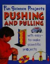 Fun Science Projects: Pushing and Pulling
