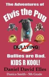 The Adventures of Elvis the Pug: Bullies are Bad. KIDS R KOOL!