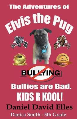 The Adventures of Elvis the Pug: Bullies are Bad. KIDS R KOOL!
