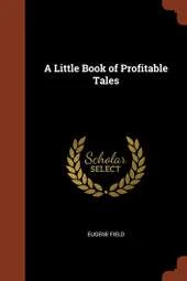 A Little Book of Profitable Tales