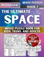 The Ultimate Space Mixed Puzzle Book for Kids, Teens, and Adults: 16 Types of Engaging Variety Puzzles: Word Search and Math Games (Issue 7)