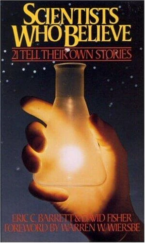 Scientists Who Believe: 21 Tell Their Own Stories