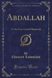 Abdallah: Or the Four-Leaved Shamrock (Classic Reprint)