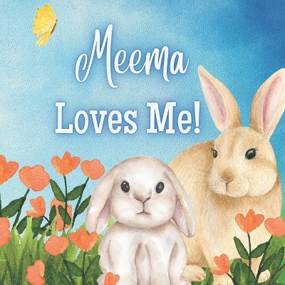 Meema Loves Me!: A book about Meema's love!