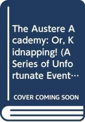 Austere Academy: Or Kidnapping!